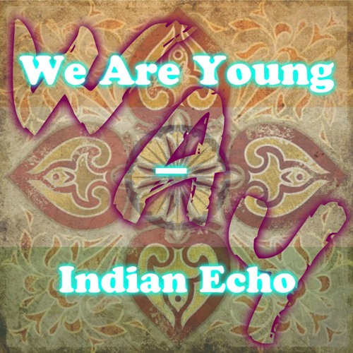 We Are Young - We Are Young - Indian Echo [OUT NOW] | Spinnin' Records