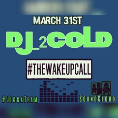 #TheWakeUpCall @DJ 2COLD .