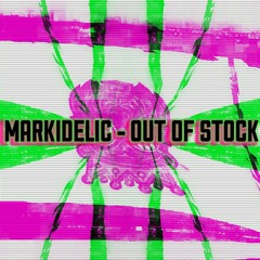 Markidelic - Out of Stock Prod by. Danger Dope