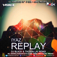 Iyaz - Replay (DJ Black & Thowai Lai Remix) [Tropical House] ABDC