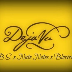 B.S. x Nate Notes x Bloww x Deja Vu (Prod. By Heavy Keyzz/MartinezGotBeats)