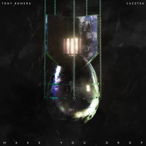 Cazztek x Tony Romera - Make You Drop
