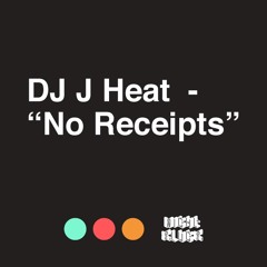 DJ J Heat - No Receipts