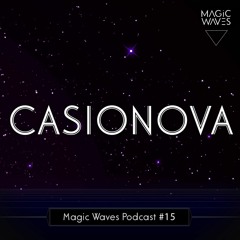 Magic Waves Podcast #15 - Casionova