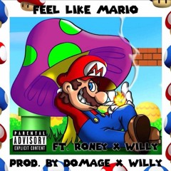 Feel Like Mario ft. Roney & WillY (Prod. By Domage x WillY)
