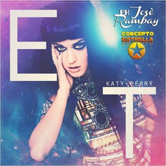Katy Perry - E.T. (Josè Rambay Concepto Estrella 2k17 Edit)