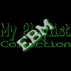 My Playlist Collection (EBM)