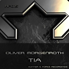 HF015 Oliver Morgenroth - Tia (Original Mix) [HUNTER & FORCE]