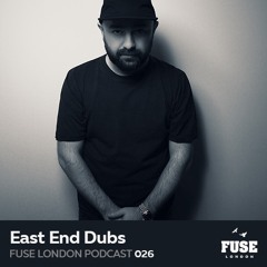 FUSE Podcast #26 - East End Dubs