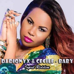 CECILE  X DJ DIONYX- BABY (INPUT RIDDIM ) 2017