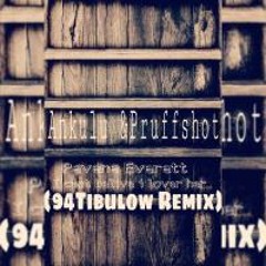 Peven Everett - I cant belive i loved her(Ankulu & Pruffshot 94Tibulow Remix)