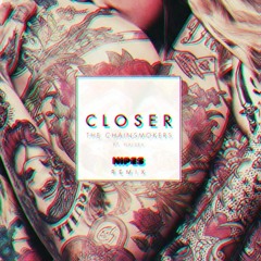 The Chainsmokers ft. Halsey - Closer (Nipes Remix)