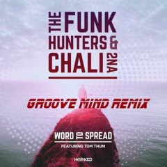 The Funk Hunters Feat. Chali 2na - Word To Spread (Groove Mind Remix)[Free Download]