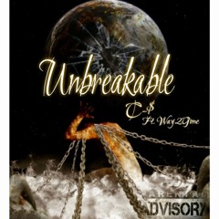 Unbreakable Ft Way2Gone