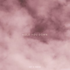 Hold You Down (CRT x Zodiac)