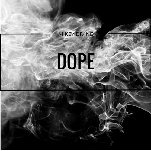 Dope - Mikey Divine