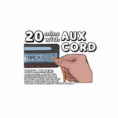 20 Mins with Aux Cord (Track 1)