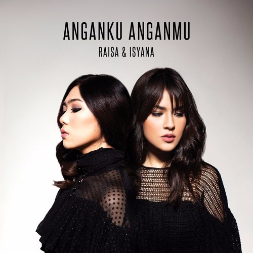 Download Lagu Raisa & Isyana Sarasvati - Anganku Anganmu - Single