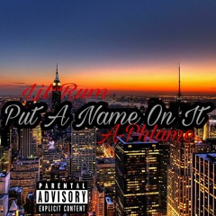 Lil Rum x A-Phlame Put A Name On It