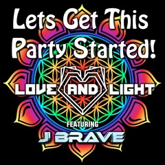 Lets Get This Party Started Feat J Brave (Free D/Ls in Song Description)