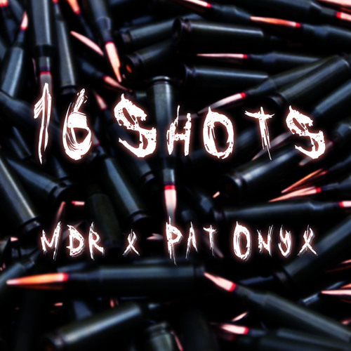 16 Shots - MDR x Pat Onyx