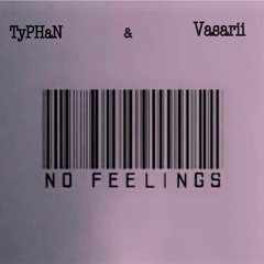 No Feelings - TyPHaN & Vasarii (Prod By: XaviorJordan)