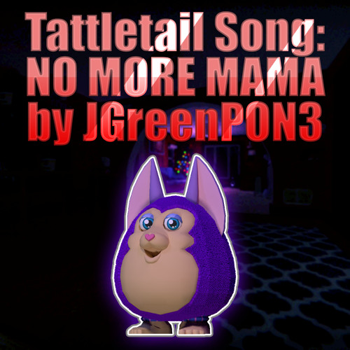 No More Mama: A Tattletail Song [By Random Encounters] 