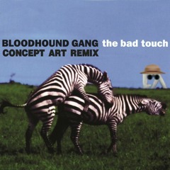 Bloodhound Gang - Bad Touch (Concept Art Remix)(FREEDOWNLOAD)
