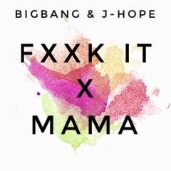 BIGBANG & J - HOPE (BTS) - FXXK IT/MAMA MASHUP