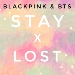 BLACKPINK & BTS - STAY/LOST MASHUP