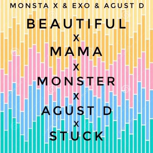 MONSTA X/EXO/AGUST D – Beautiful/Mama/Monster/Agust D/Stuck MASHUP