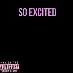 So Excited