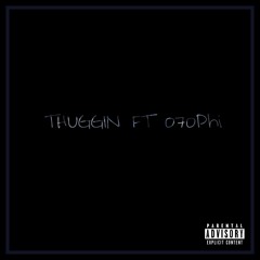 Thuggin ~ ( ft 070Phi ) Prod. by THE FLAMEZ