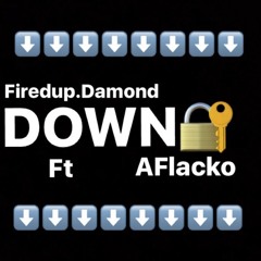 FiredupDamond Ft Aflacko "Down"