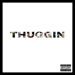 THUGGIN ( Prod. by THEFLAMEZ )