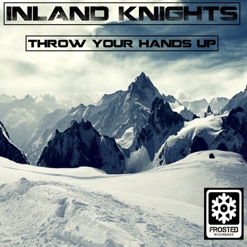Inland Knights - Throw Your Hands Up - Frosted092