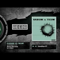 Radium vs Tieum - Goodbye