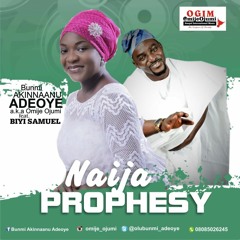 Bunmi Akinnaanu (Omije Ojumi) - Naija Prophesy (feat. Biyi Samuel)
