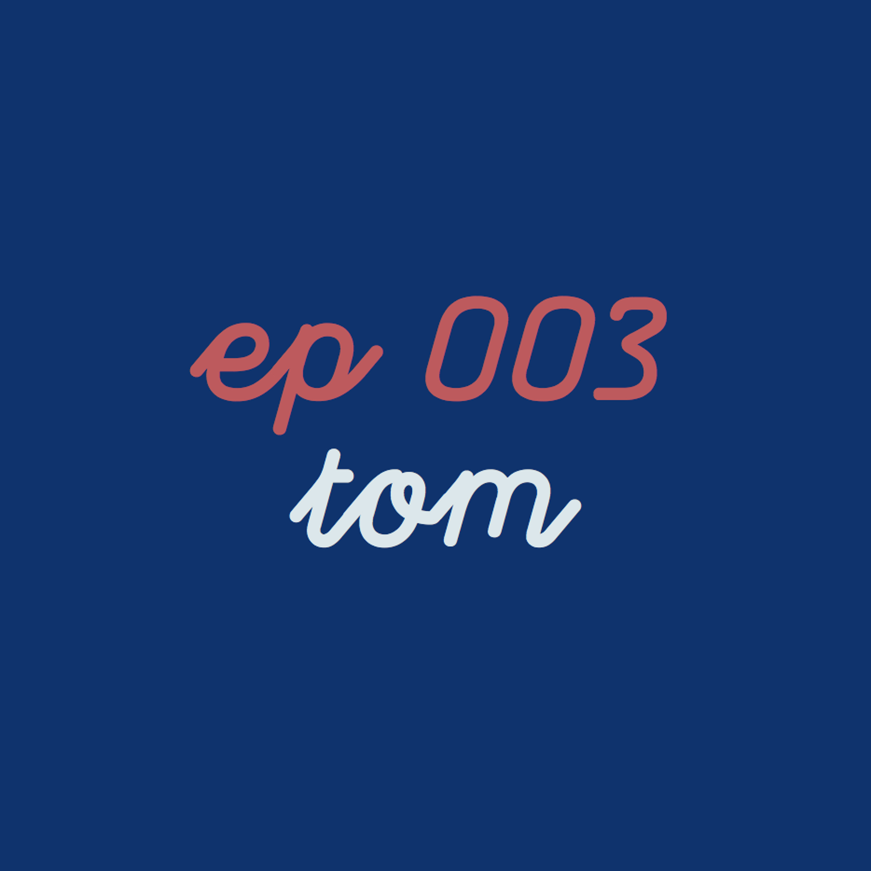 episode 003 - tom episode artwork