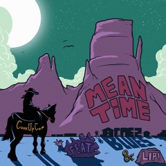 Meantime - CookUp Cam Feat. BLUES & LIP (Video In Description)