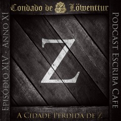 XIV - A Cidade Perdida de Z