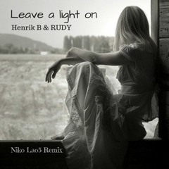 Leave a Light On - Henrik B & Rudy  ( Niko Laos remix )