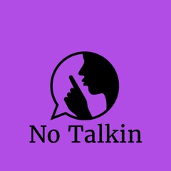 "No Talkin"