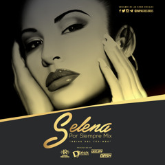 Selena Por Siempre Mix - Dj Erick El Cuscatleco - Dj Dash - I.R.