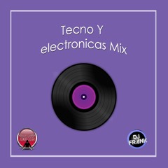 Tecno Y Electronicas Mix By DjFrank