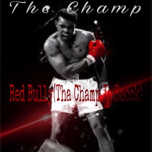 The Champ- Red Bully (Champ Is Bacck)