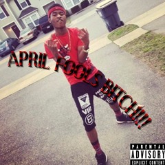 April Fools Bitch!!! (Produced By Verify Sounds)(Diss)