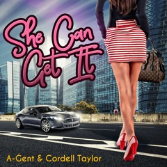 She Can Get It (A-Gent & Cordell Taylor) (produced by A-Gent)