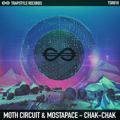 Moth Circuit X Mostapace - Chak - Chak