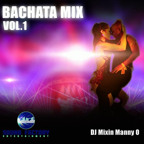 Bachata Mix Vol. 1  Mixin Manny O
